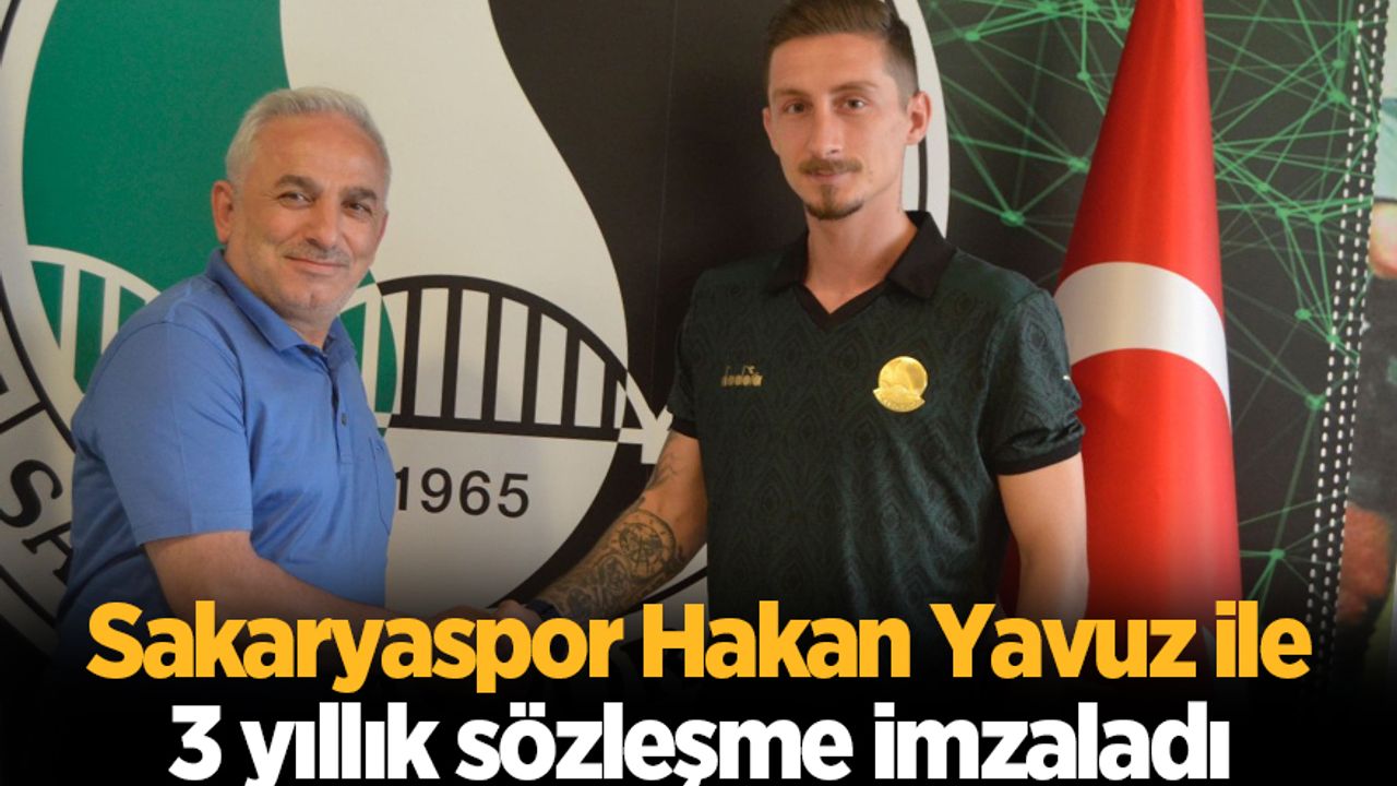 Sakaryaspor Hakan Yavuz ile 3 yıllık imza attı