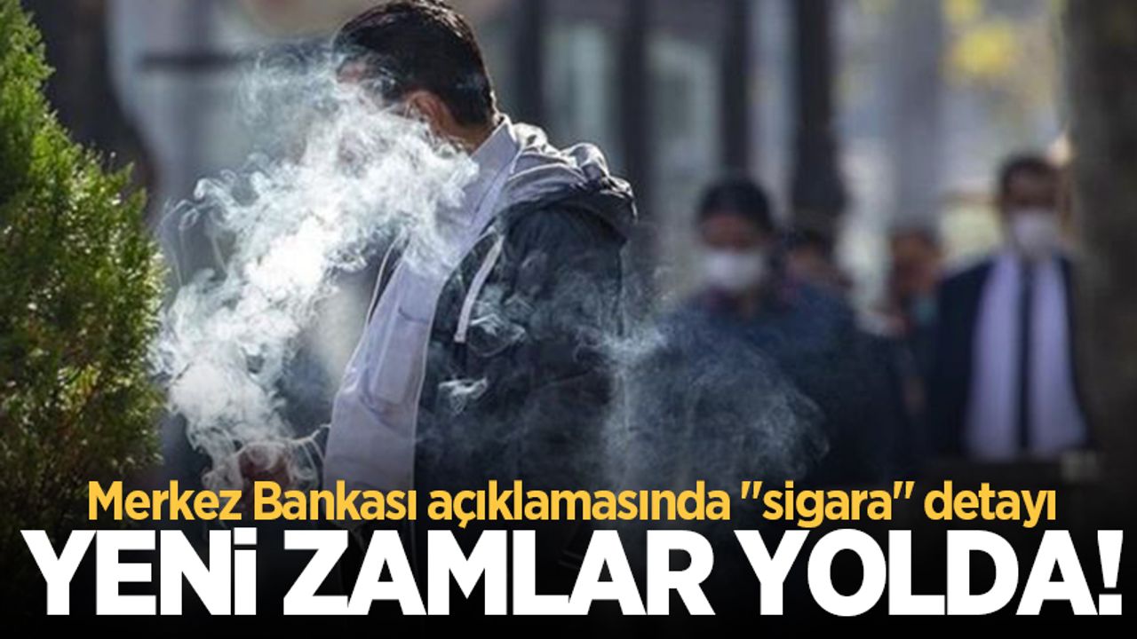 Merkez Bankası açıkladı: Sigara fiyatlarındaki yükseliş devam edecek
