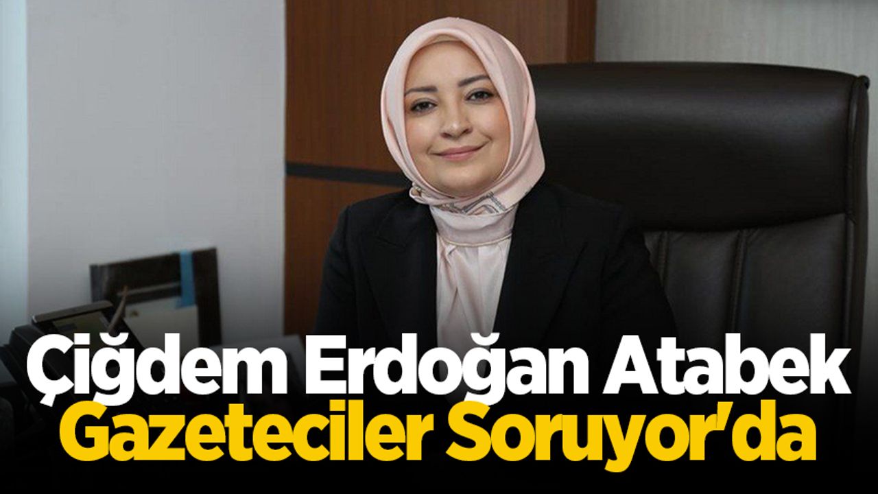 Çiğdem Erdoğan Atabek Gazeteciler Soruyor'da