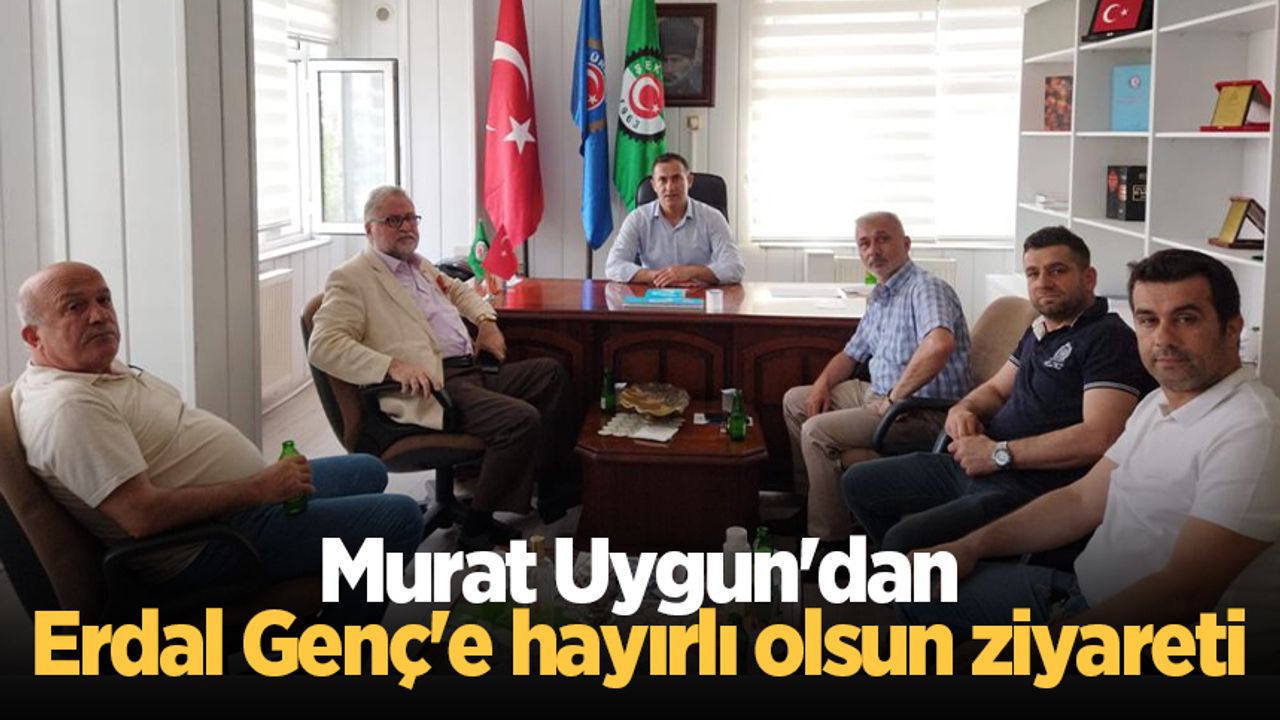 Murat Uygun'dan Erdal Genç'e hayırlı olsun ziyareti