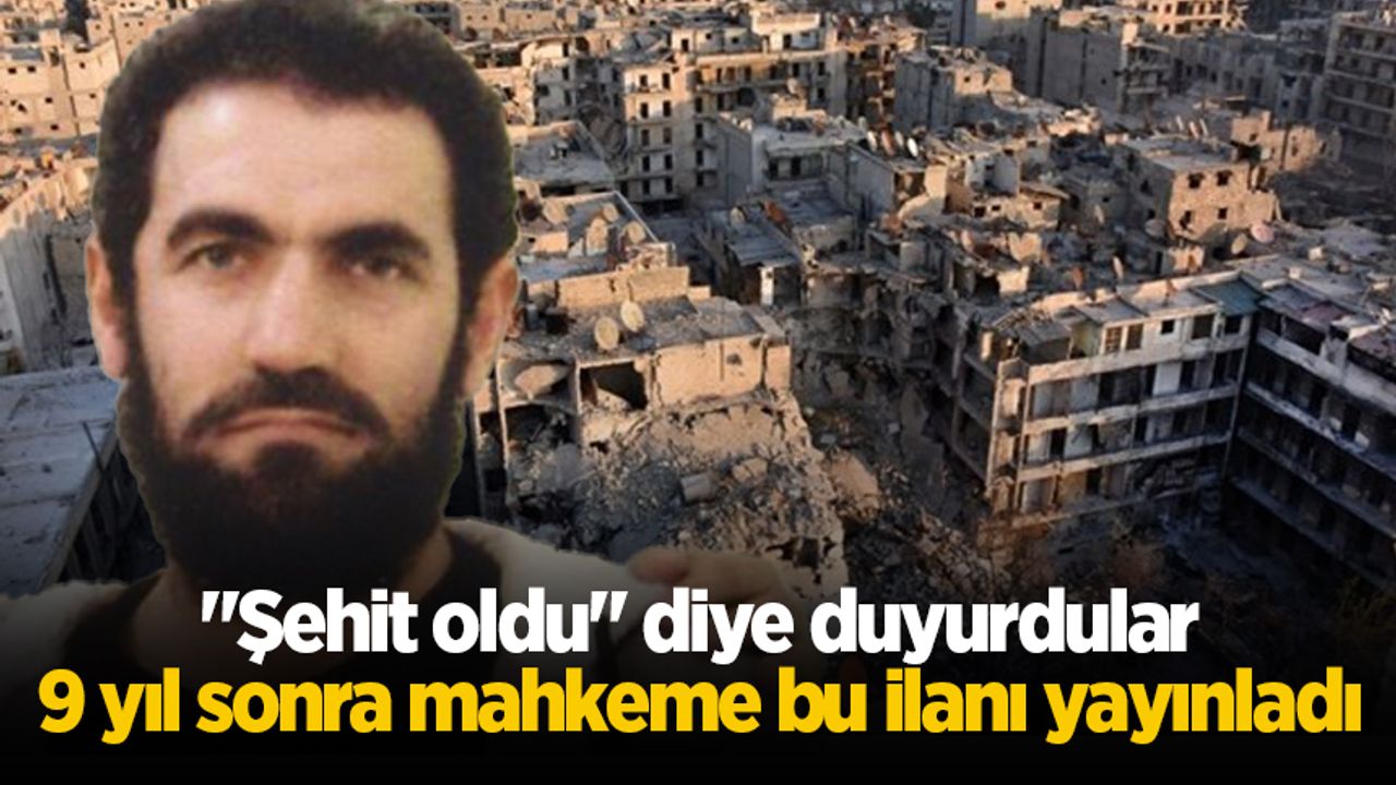 Halep'te Esad güçlerine karşı savaşırken ölmüştü, mahkeme o kişi için ilan yayınladı