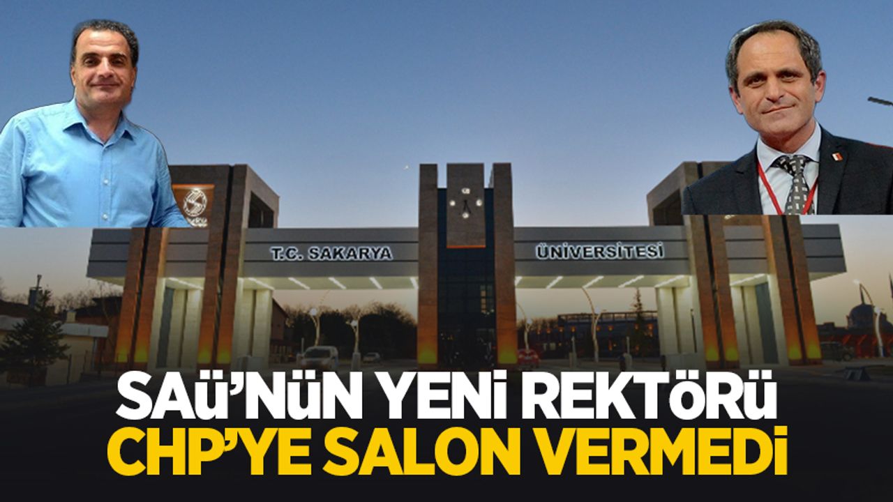 SAÜ'nün yeni rektörü CHP'lilere salon vermedi iddiası