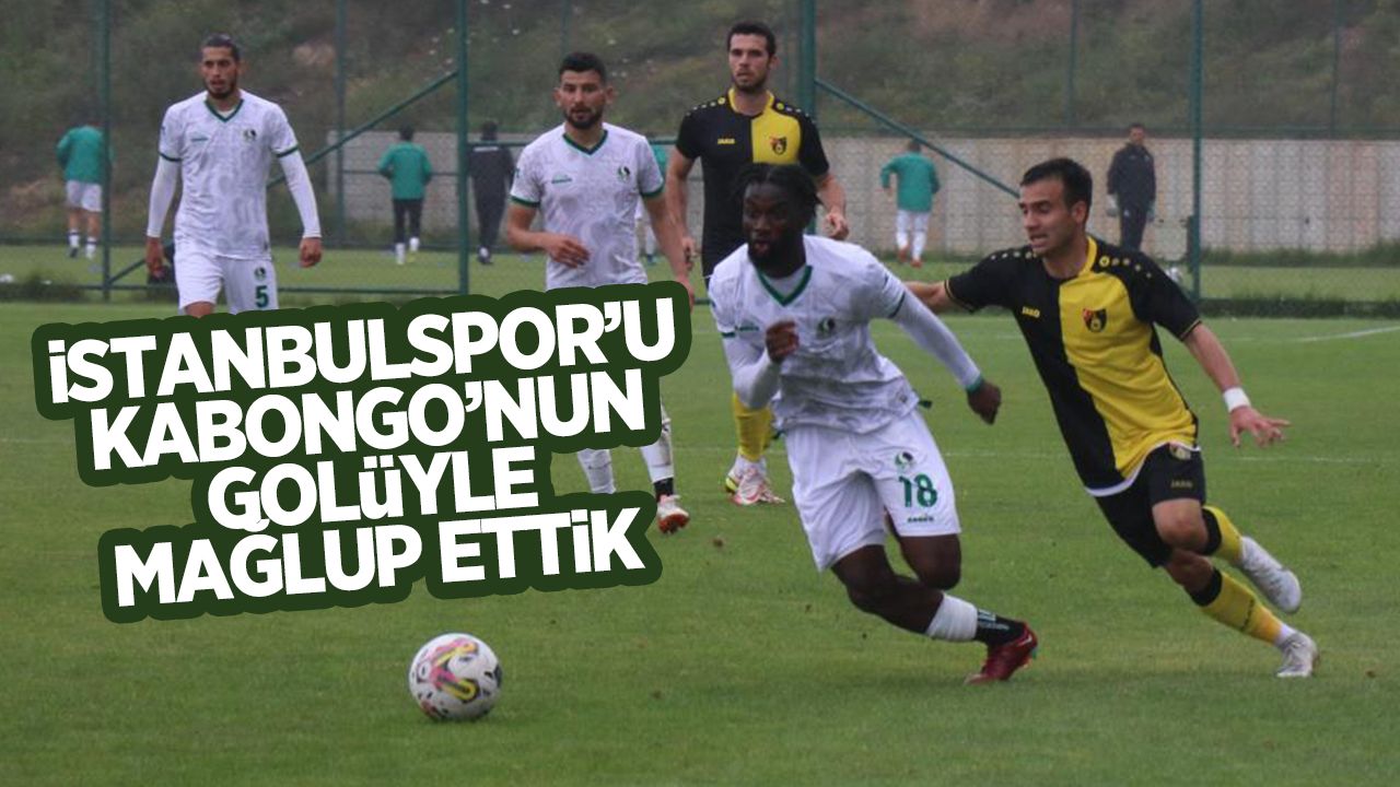 Sakaryaspor, İstanbulspor’u hazırlık maçında mağlup etti