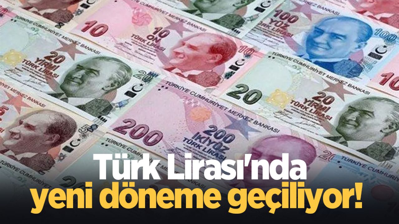 Türk Lirası'nda yeni döneme geçiliyor! 