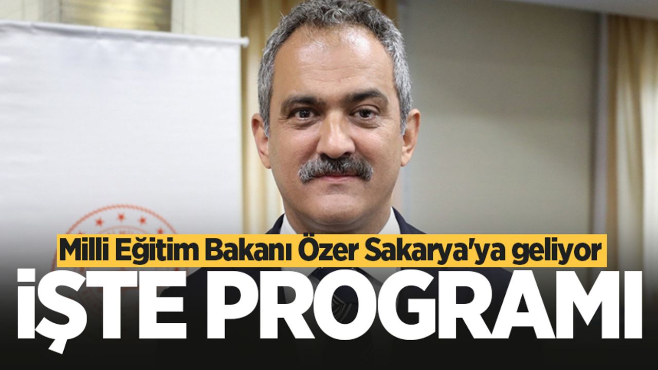 Milli Eğitim Bakanı Özer'in Sakarya programı belli oldu