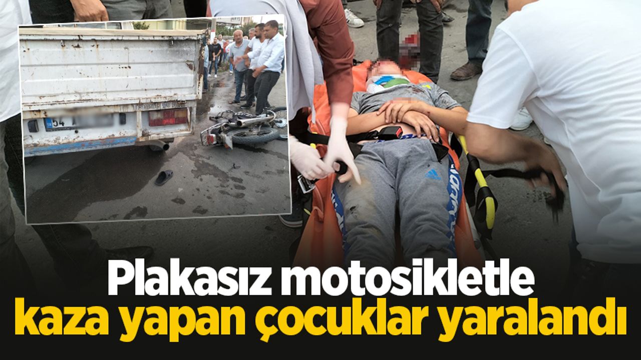 Plakasız motosikletle kaza yapan çocuklar yaralandı