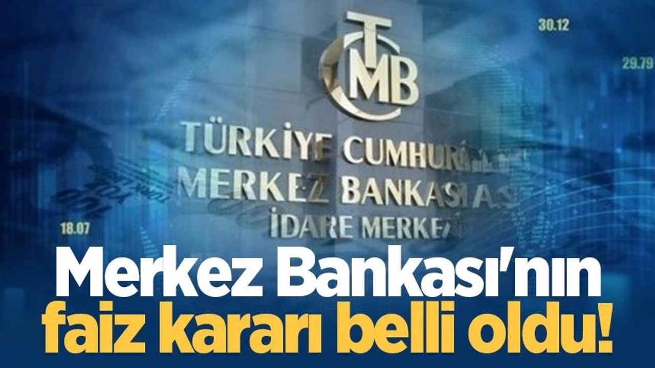 Piyasalar merakla bekliyordu: Merkez Bankası faiz kararını açıkladı!