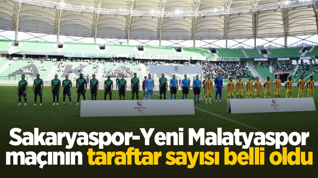 Sakaryaspor-Yeni Malatyaspor maçının taraftar sayısı belli oldu