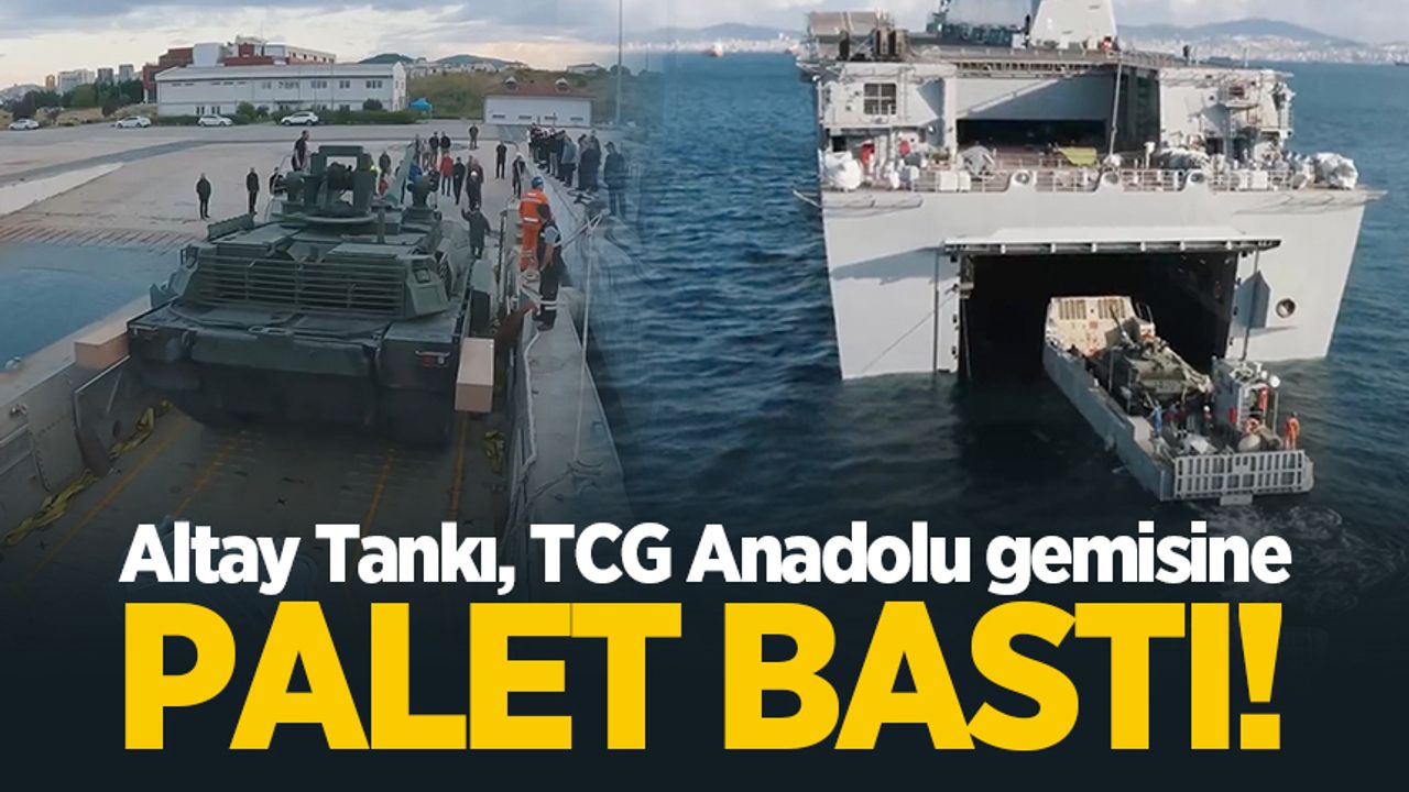 Sakarya'da üretilen Altay Tankı, TCG Anadolu gemisine palet bastı!