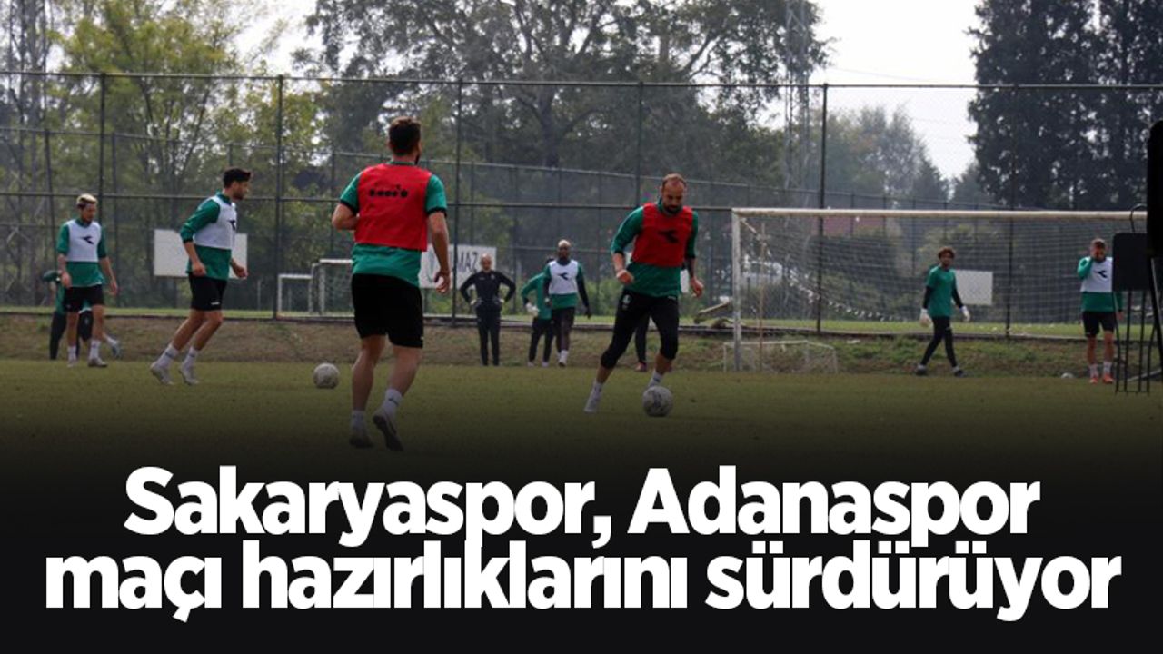 Sakaryaspor, Adanaspor maçı hazırlıklarını sürdürüyor