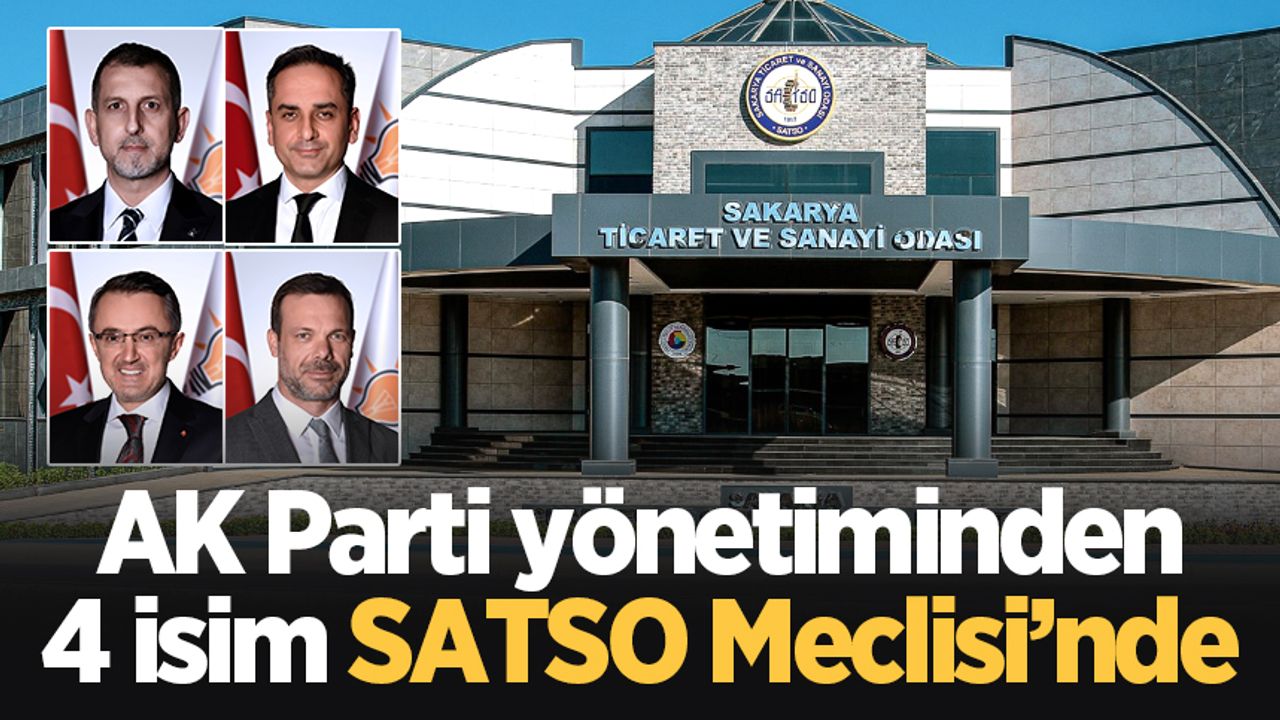AK Parti yönetiminden 4 isim SATSO Meclisi’nde