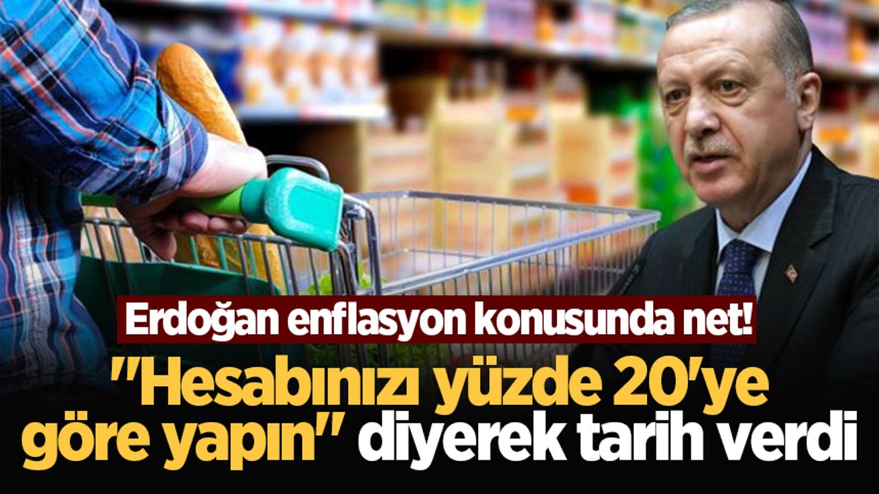 Cumhurbaşkanı Erdoğan: Herkes hesabını 2023'te yüzde 20 enflasyona göre yapsın