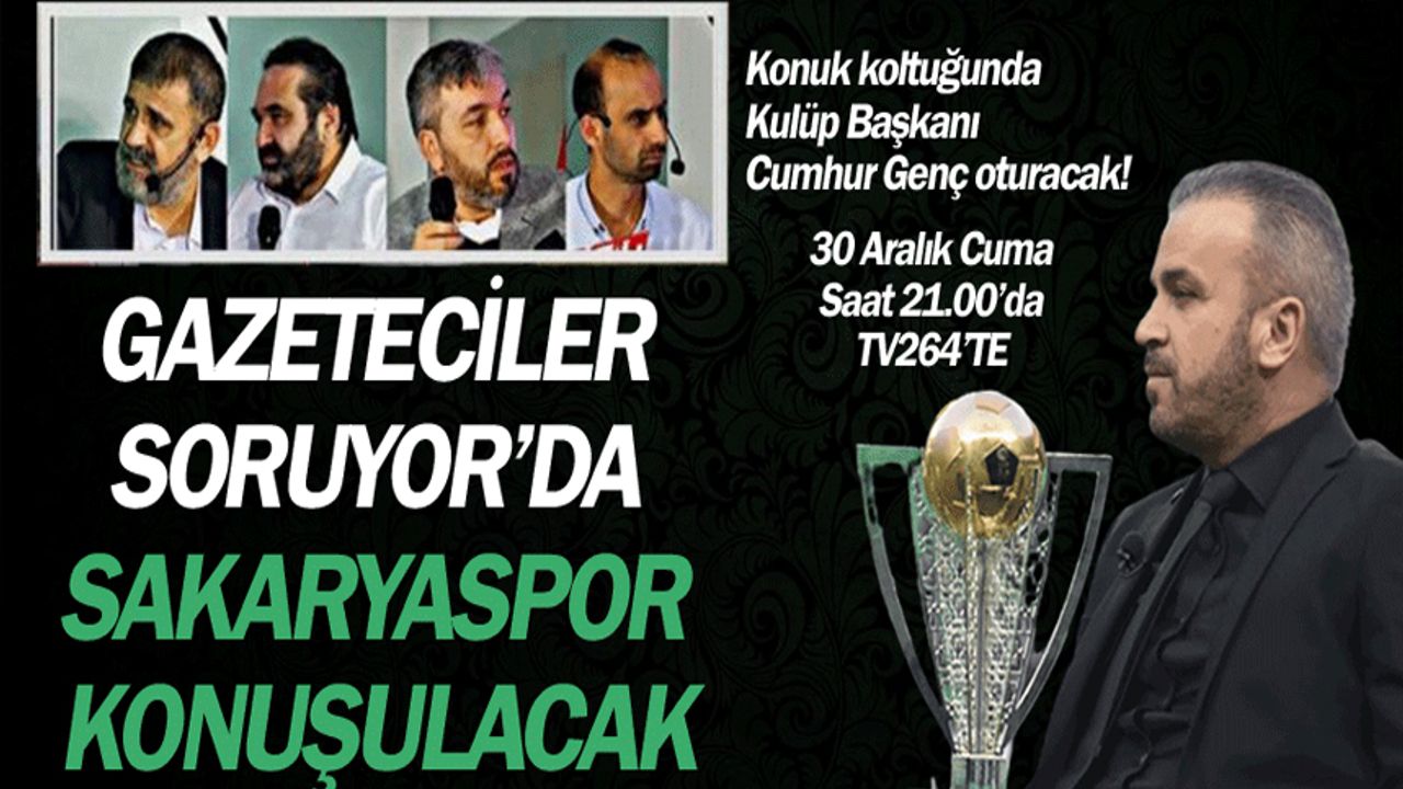 Gazeteciler Soruyor'da bu hafta Sakaryaspor konuşulacak!
