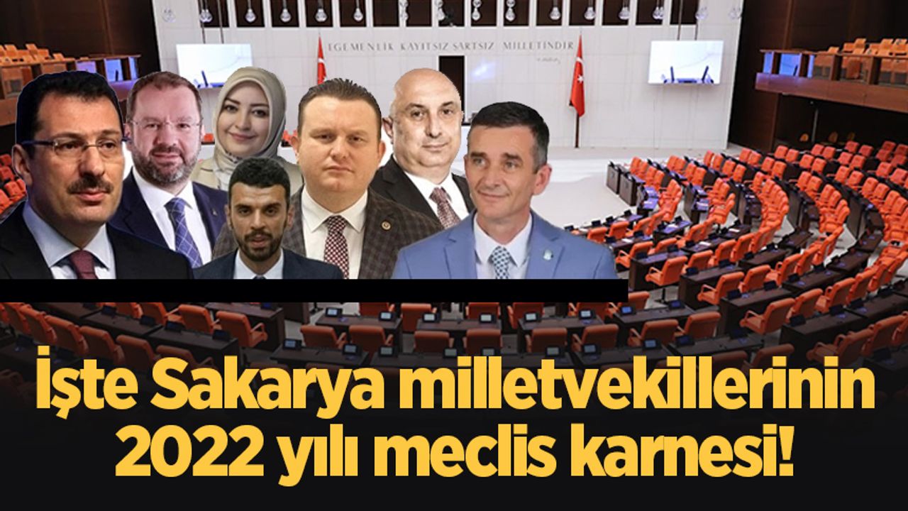 İşte Sakarya milletvekillerinin 2022 yılı meclis karnesi!