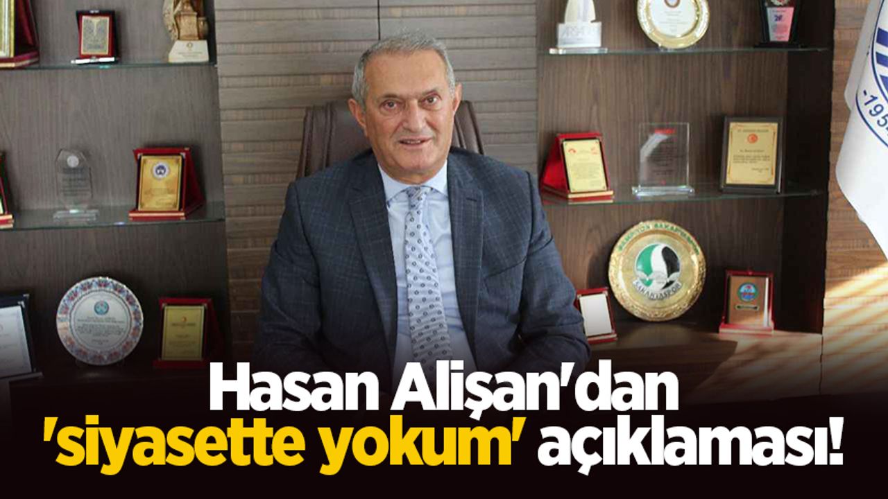 Hasan Alişan'dan 'siyasette yokum' açıklaması!
