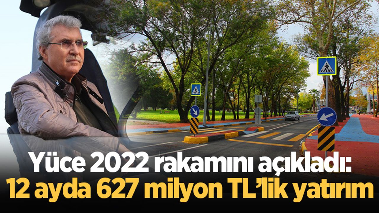 Yüce 2022 rakamını açıkladı: 12 ayda 627 milyon TL’lik yatırım