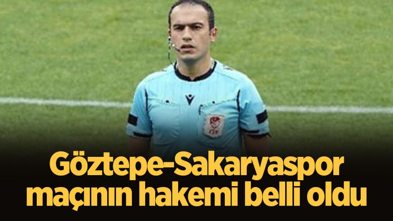 Göztepe-Sakaryaspor maçının hakemi belli oldu