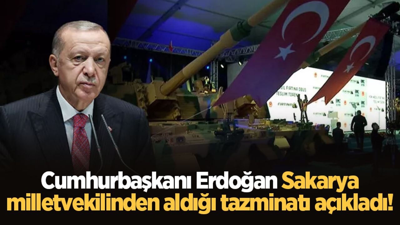 Cumhurbaşkanı Erdoğan Sakarya milletvekilinden aldığı tazminatı açıkladı!