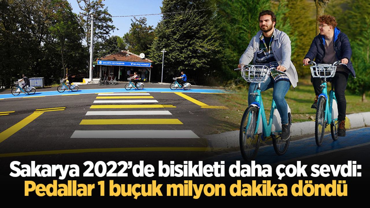 Sakarya 2022’de bisikleti daha çok sevdi: Pedallar 1 buçuk milyon dakika döndü