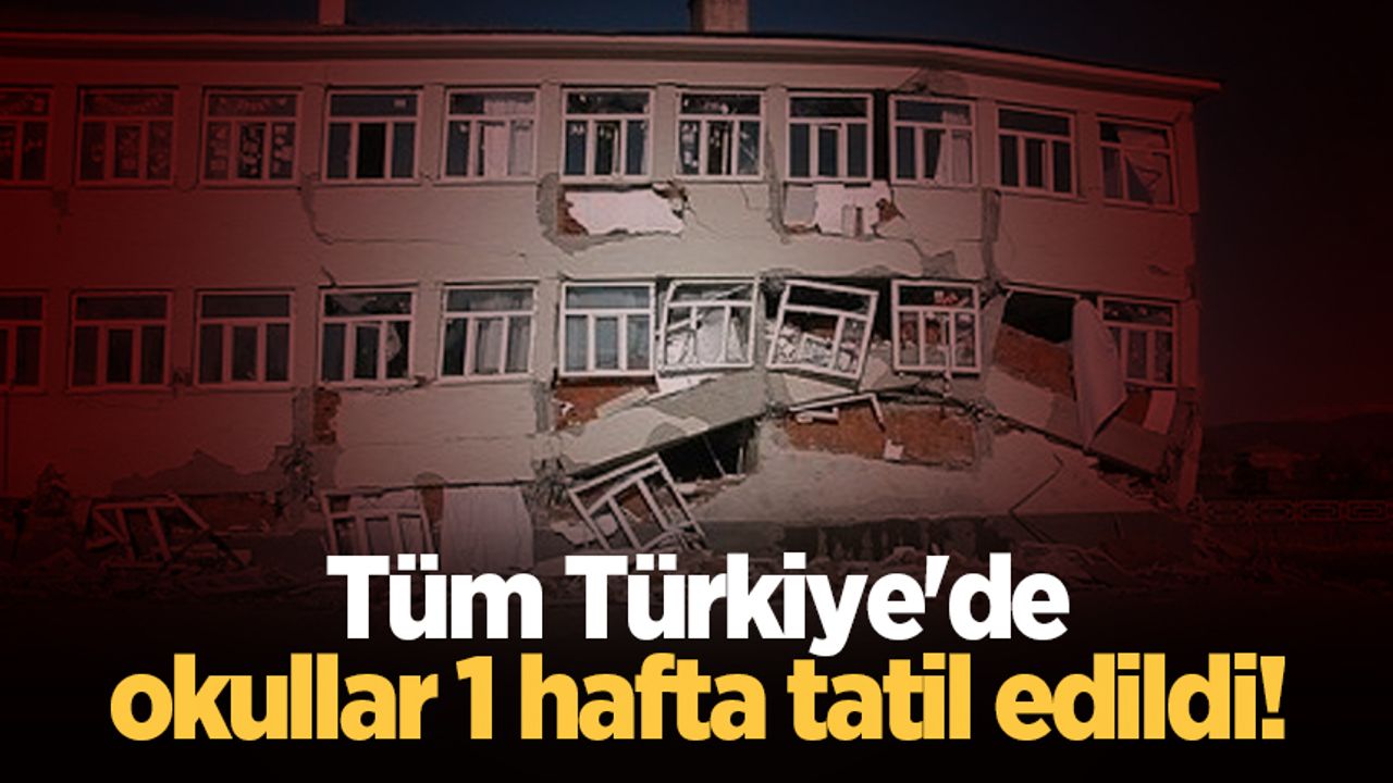Tüm Türkiye'de okullar 1 hafta tatil edildi!