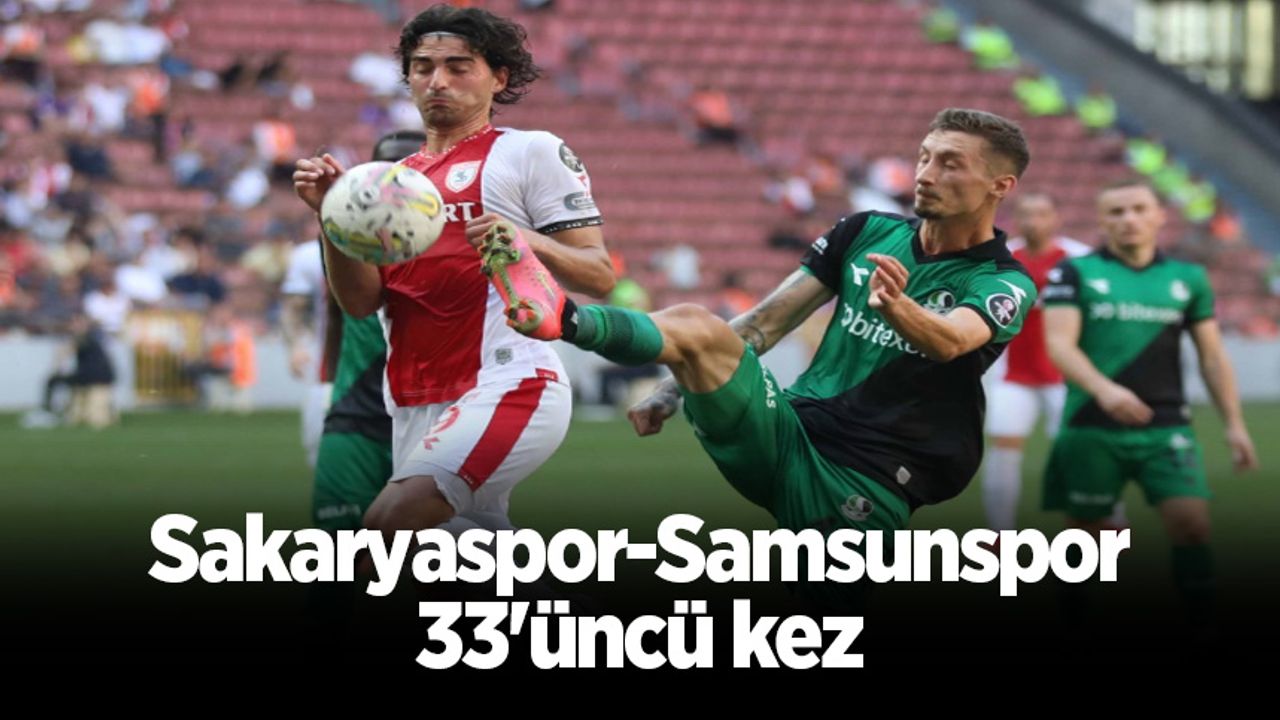 Sakaryaspor-Samsunspor 33'üncü kez
