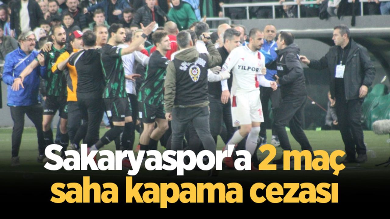 Sakaryaspor'a 2 maç saha kapama cezası