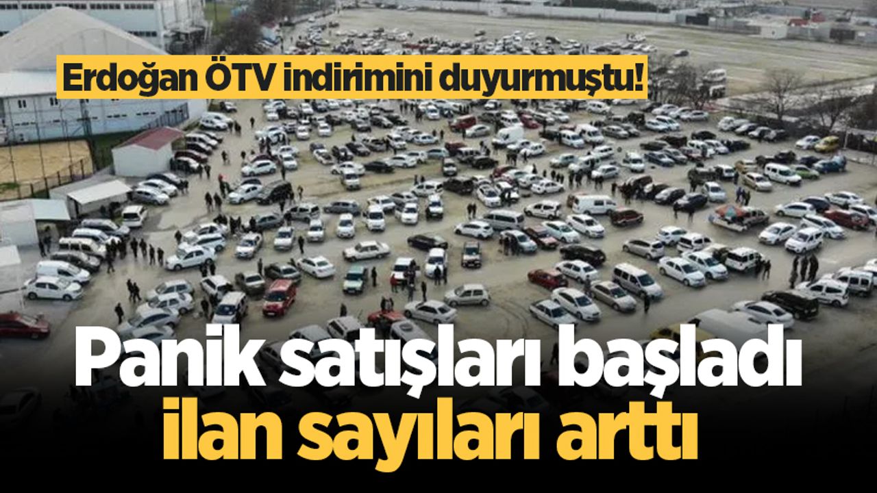 Erdoğan ÖTV indirimini duyurmuştu! Panik satışları başladı, ilan sayıları arttı