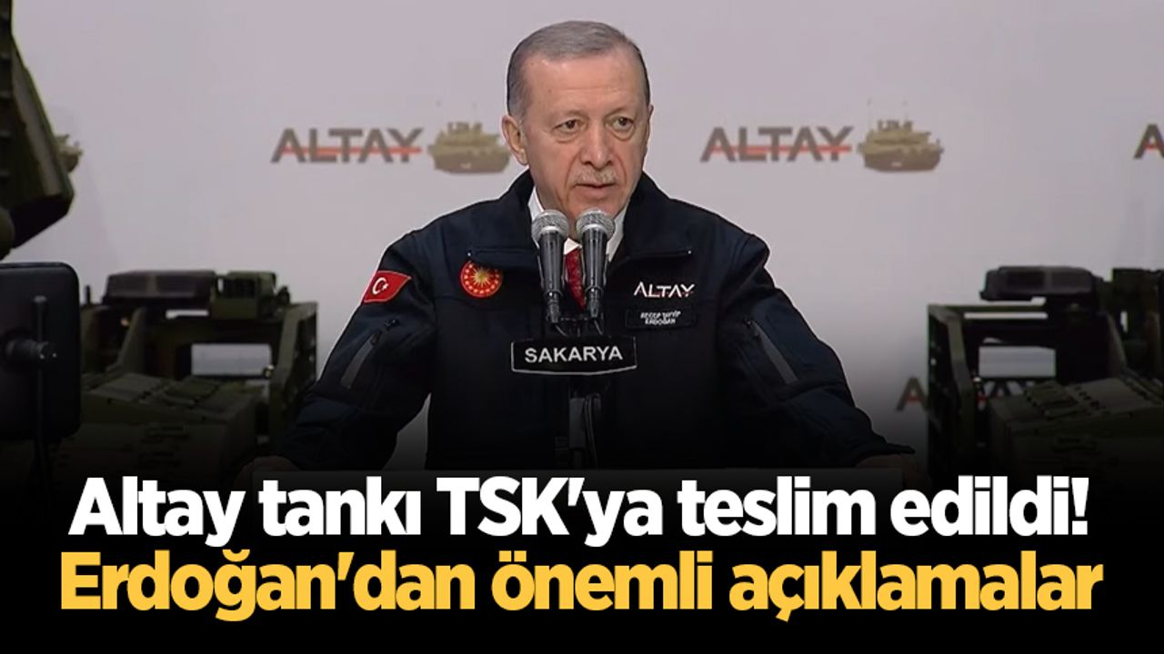 Altay tankı TSK'ya teslim edildi! Erdoğan'dan önemli açıklamalar