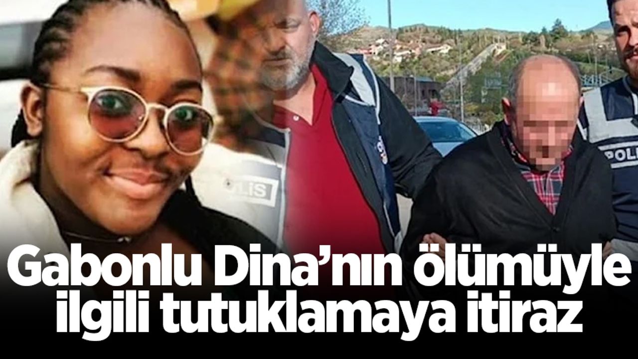 Gabonlu Dina’nın ölümüyle ilgili tutuklamaya itiraz
