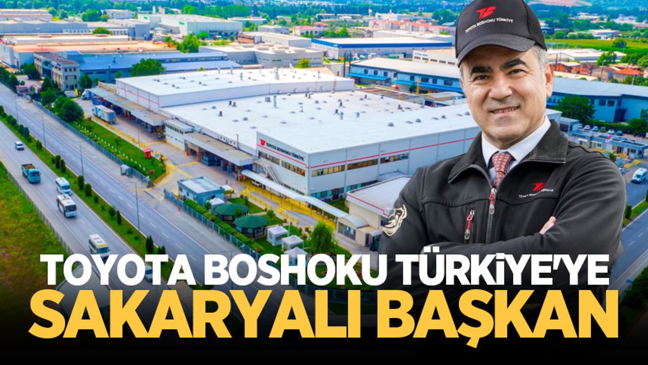 Toyota Boshoku Türkiye'ye Sakaryalı başkan