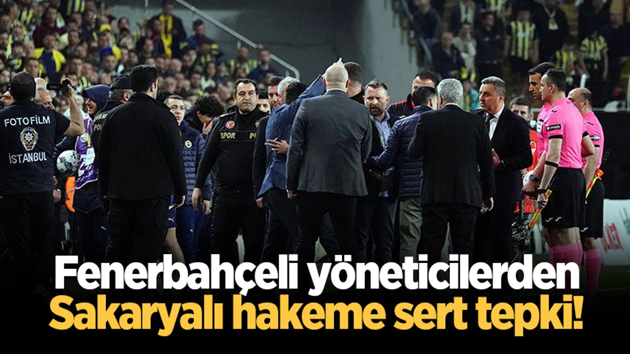 Fenerbahçeli yöneticilerden Sakaryalı hakeme sert tepki!
