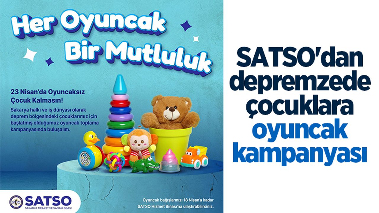 SATSO'dan depremzede çocuklara oyuncak kampanyası