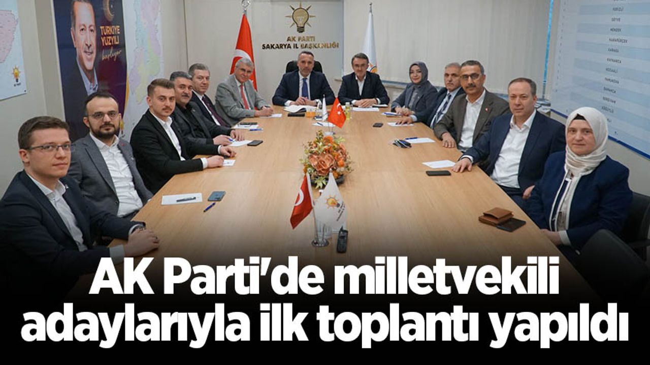 AK Parti'de milletvekili adaylarıyla ilk toplantı yapıldı