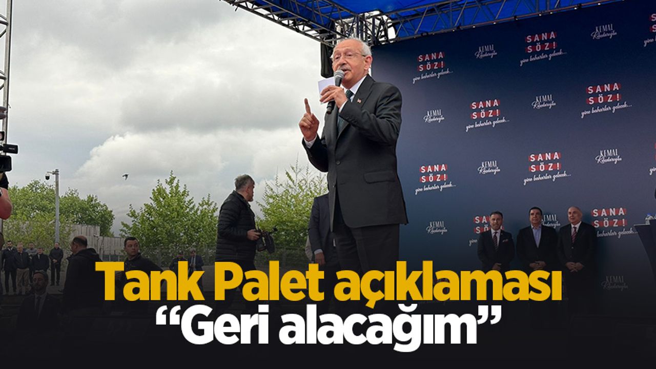 Kılıçdaroğlu'ndan Tank Palet açıklaması