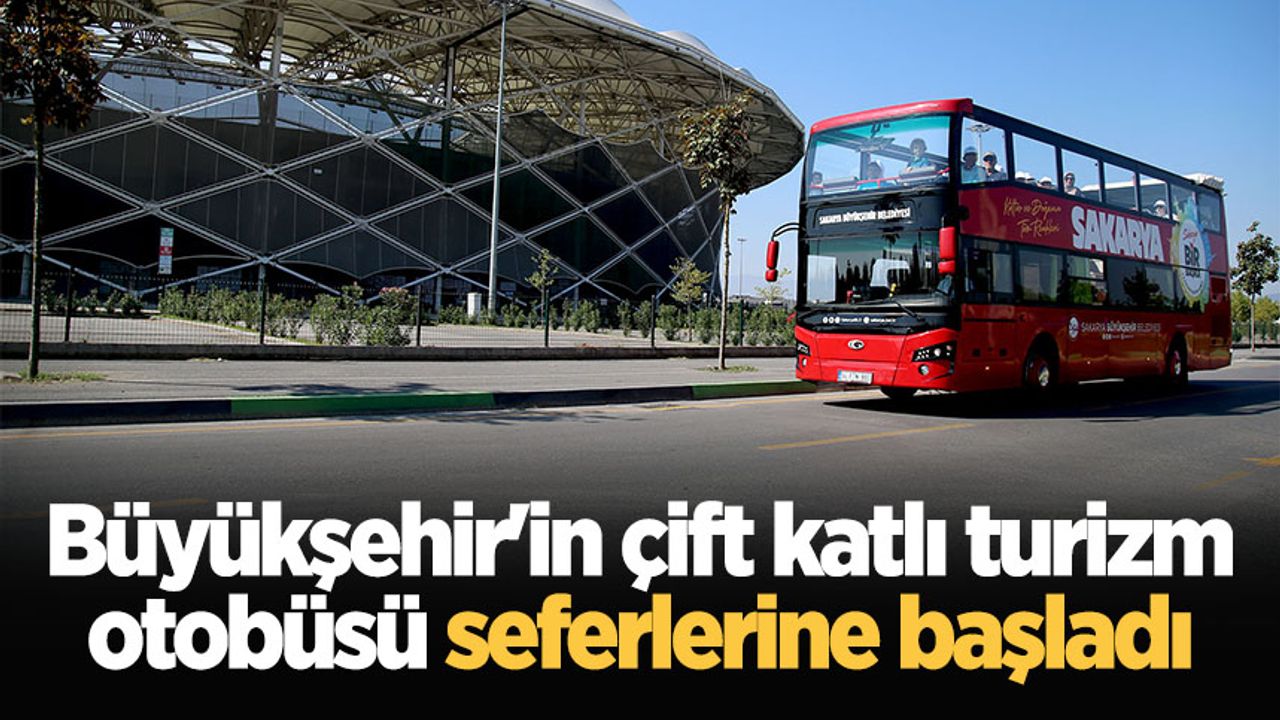 Büyükşehir'in çift katlı turizm otobüsü seferlerine başladı