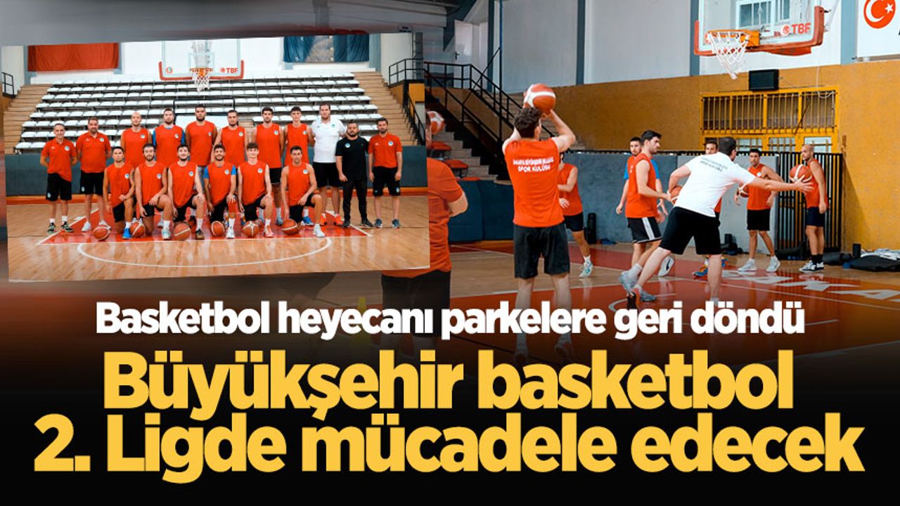 Büyükşehir basketbol 2. Ligde mücadele edecek