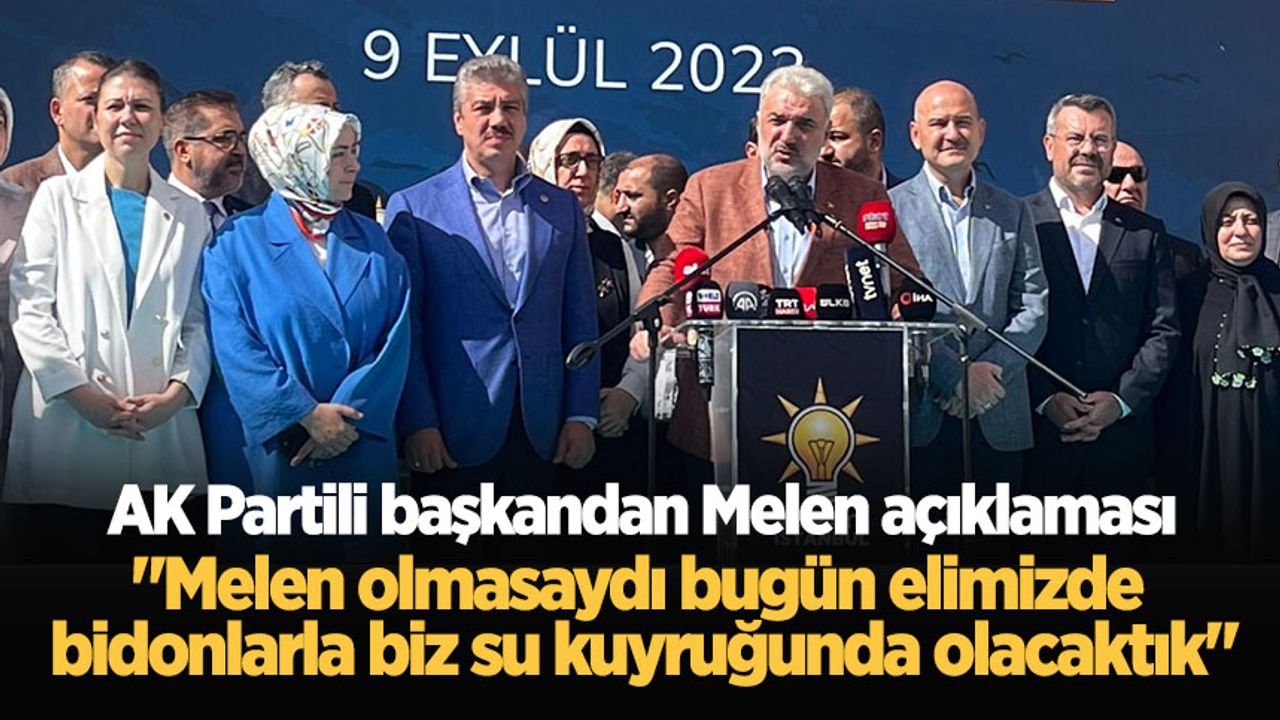 AK Partili başkandan Melen açıklaması: "Melen olmasaydı bugün elimizde bidonlarla biz su kuyruğunda olacaktık"