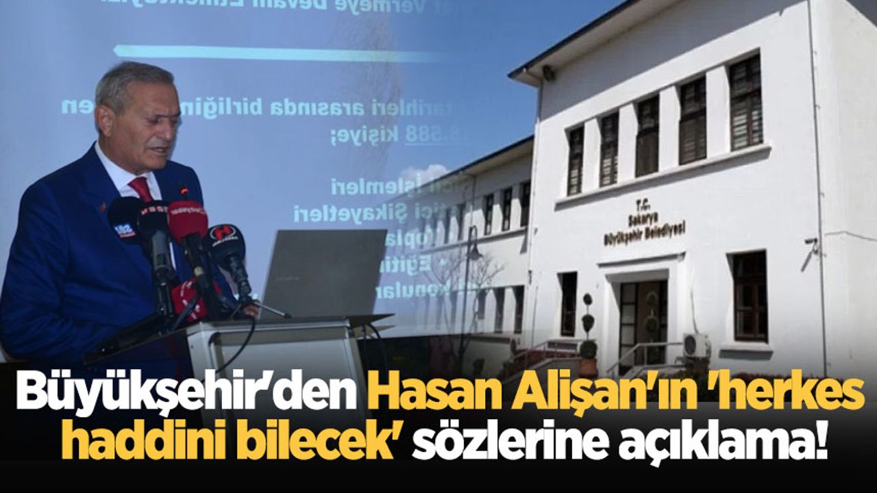 Büyükşehir'den Hasan Alişan'ın 'herkes haddini bilecek' sözlerine açıklama!