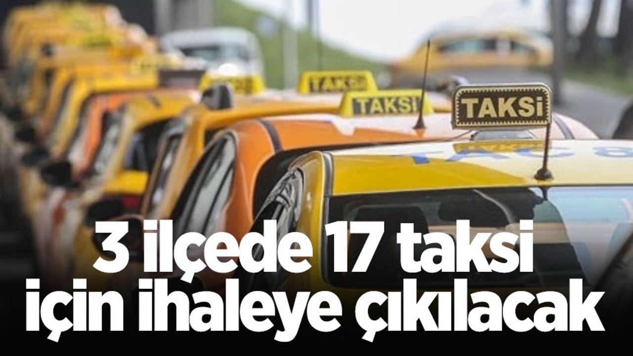 3 ilçede 17 taksi için ihaleye çıkılacak