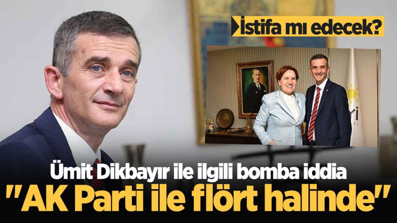 Ümit Dikbayır ile ilgili bomba iddia: "AK Parti ile flört halinde"