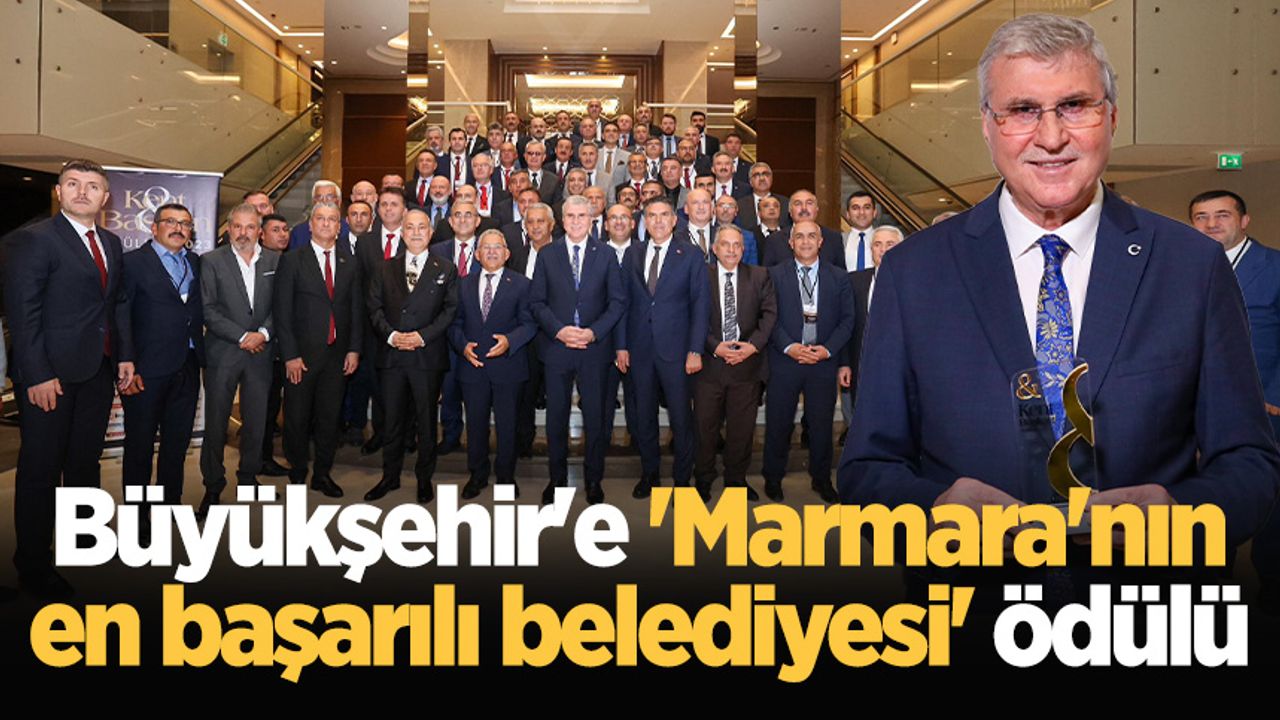 Büyükşehir'e 'Marmara'nın en başarılı belediyesi' ödülü