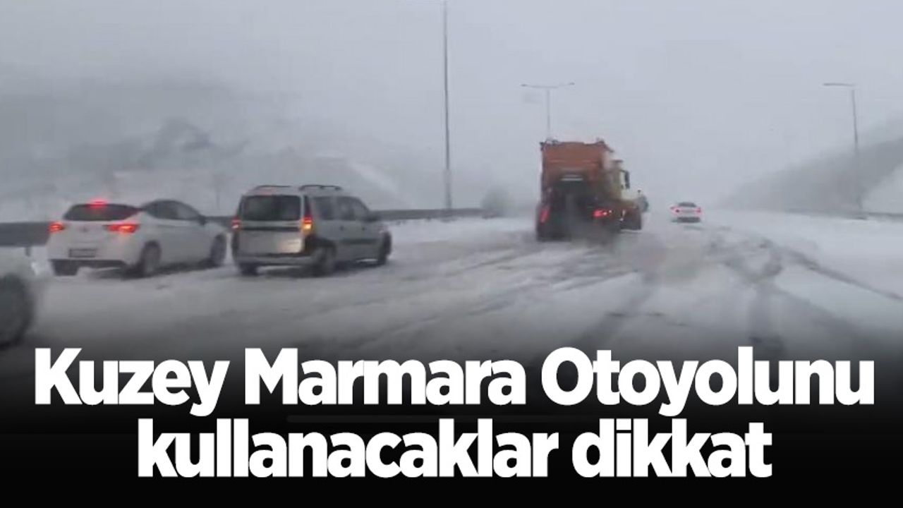 Kuzey Marmara Otoyolunu kullanacaklar dikkat