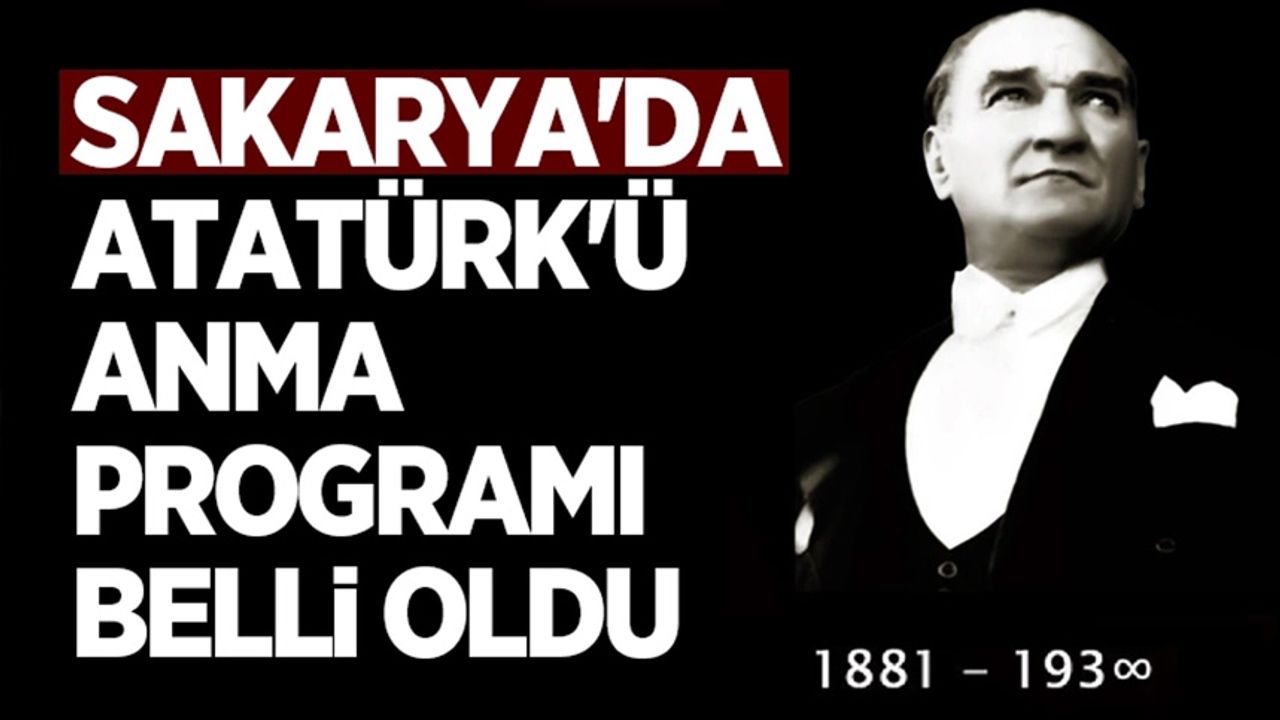 Sakarya'da 10 Kasım Atatürk'ü anma programı belli oldu