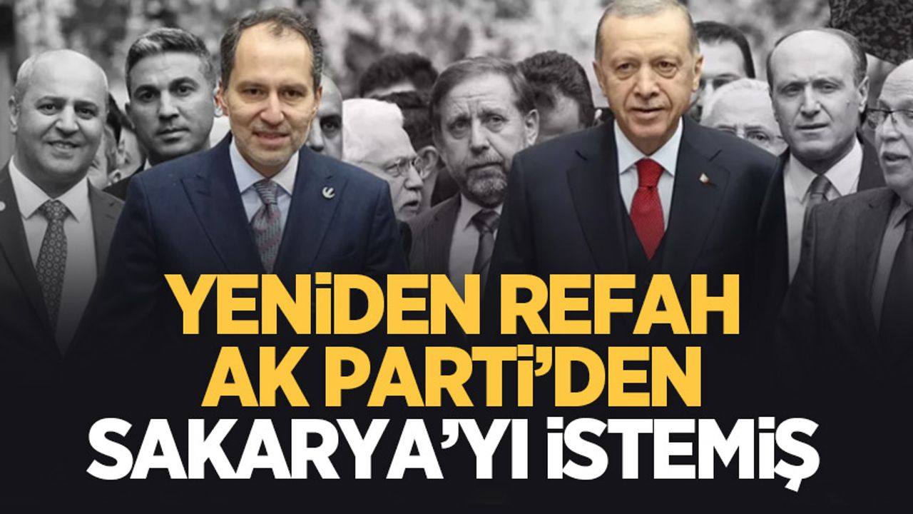 Yeniden Refah Partisi ittifak için Sakarya Büyükşehiri istemiş