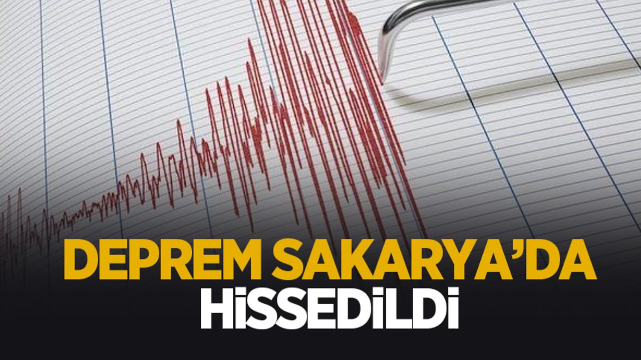 Sakarya'da hissedilen deprem