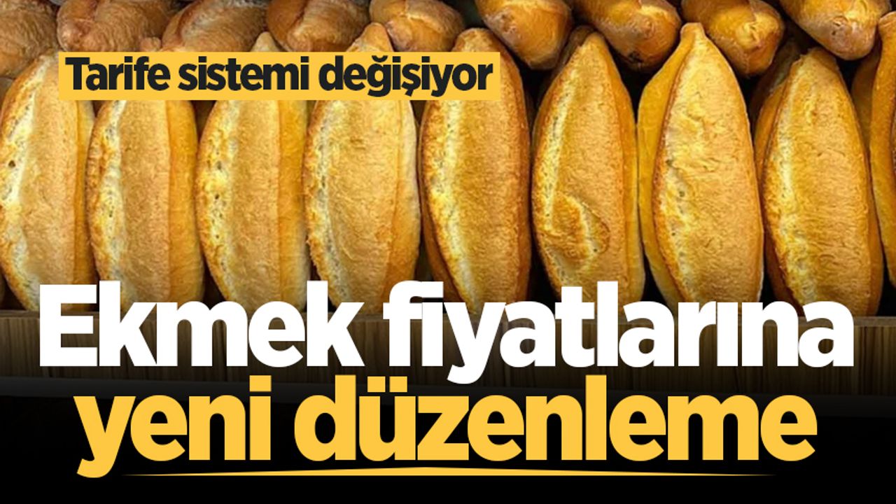 Ekmek fiyatlarına yeni düzenleme: Tarife sistemi değişiyor