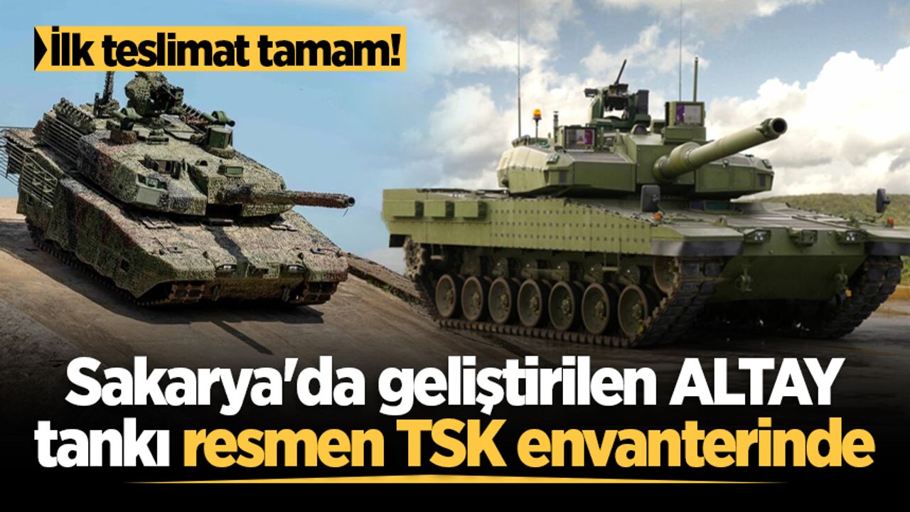 İlk teslimat tamam! Sakarya'da geliştirilen ALTAY tankı resmen TSK envanterinde