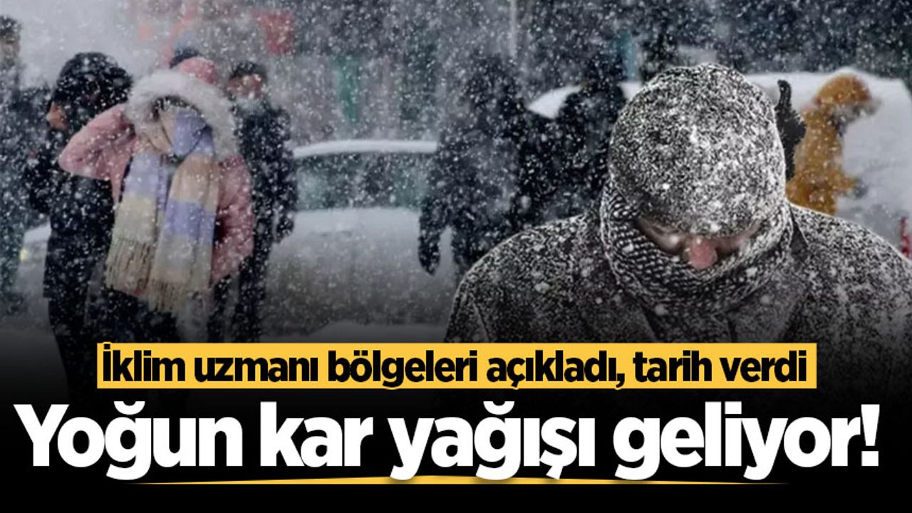 Yoğun kar yağışı geliyor! İklim uzmanı bölgeleri açıkladı, tarih verdi