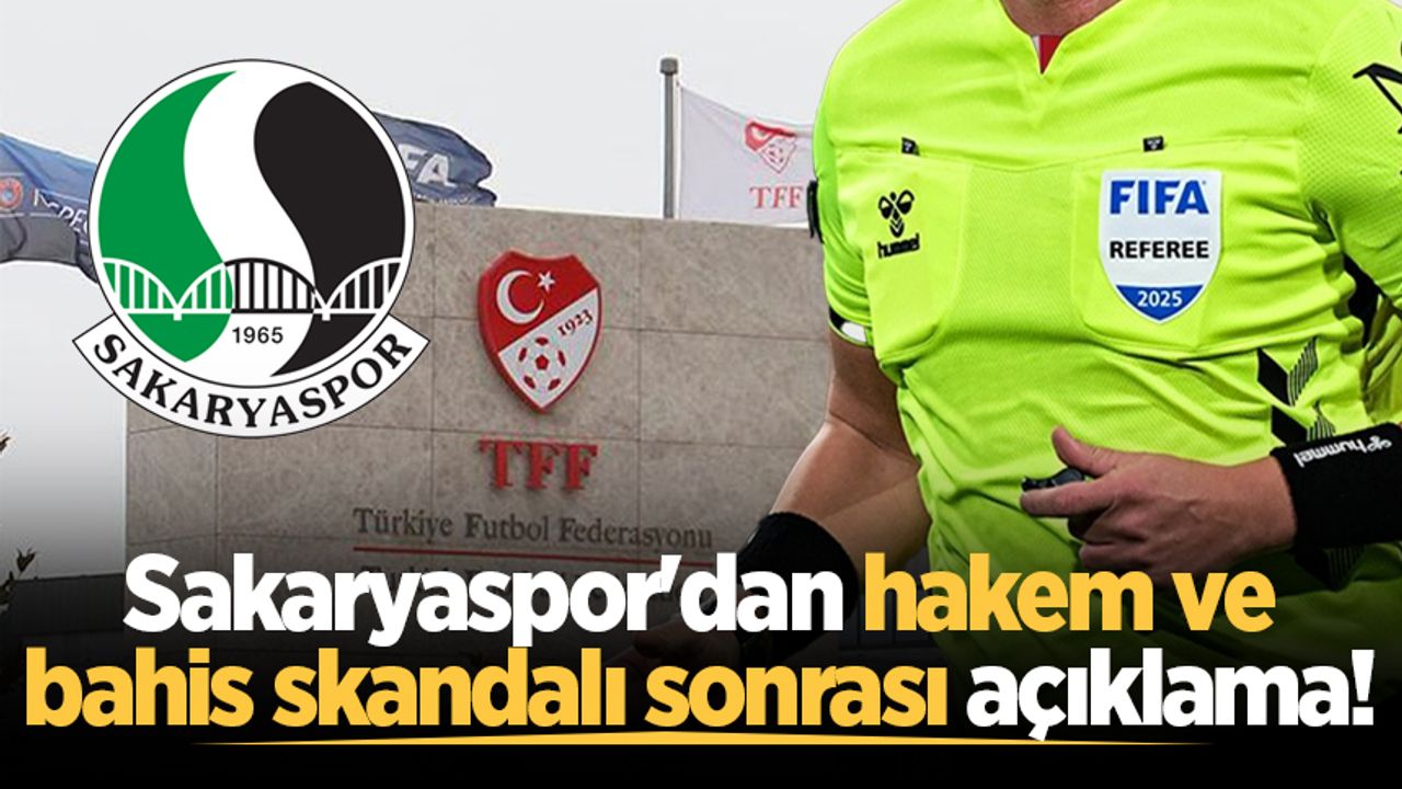 Sakaryaspor'dan hakem ve bahis skandalı sonrası açıklama!
