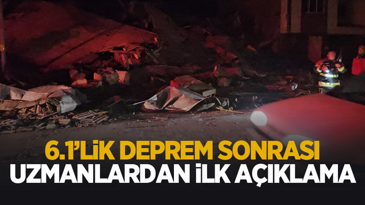 Deprem sonrası uzmanlardan ilk açıklama
